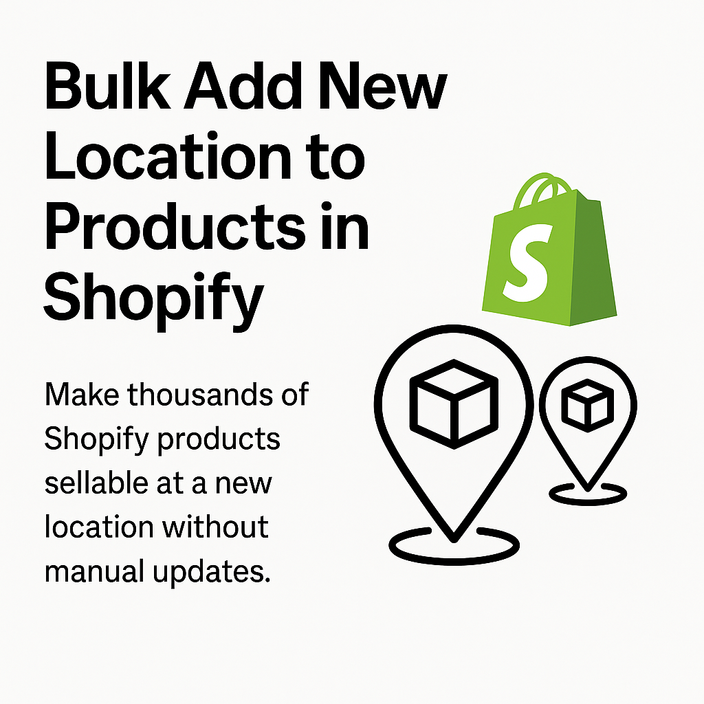 Bulk Add New Location to Products in Shopify